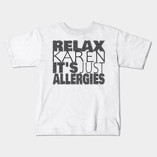 RELAX KAREN IT'S JUST ALLERGIES - RKIJA_hs3 Kids T-Shirt